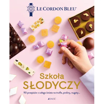 Szko�a s�odyczy. 90 przepis�w z ca�ego �wiata na trufle, praliny, nugaty&hellip;. Le Cordon Bleu