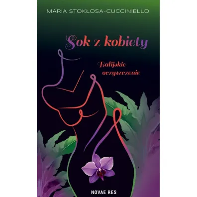Sok z kobiety. Balijskie oczyszczenie - Maria  Stok�osa-Cucciniello