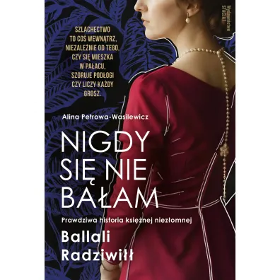 Nigdy si� nie ba�am. Prawdziwa historia ksi�nej niez�omnej