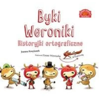 Byki Weroniki. Historyjki ortograficzne - Joanna Krzy�anek