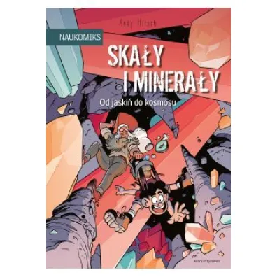 Ska�y i minera�y - od jaski� do kosmosu. Naukomiks