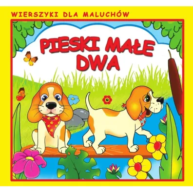 Pieski ma�e dwa. Wierszyki dla Maluch�w