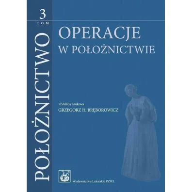 Po�o�nictwo Tom 3. Operacje w po�o�nictwie - Grzegorz H. Br�borowicz