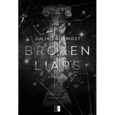 Broken Liars. Pot�pienie. Tom 1 - Julia  Zachmost
