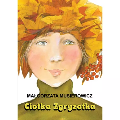 Ciotka Zgryzotka. Je�ycjada. Tom 22 - Ma�gorzata Musierowicz
