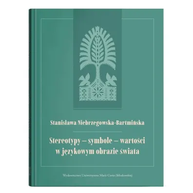 Stereotypy - symbole - warto�ci w j�zykowym... - Stanis�awa Niebrzegowska Bartmi�ska