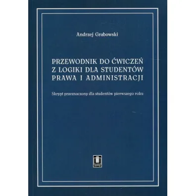 Przewodnik do �wicze� z logiki dla student�w prawa - Andrzej Grabowski