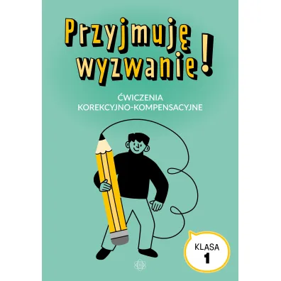 Przyjmuj� wyzwanie! �wiczenia korekcyjno-kompensacyjne klasa 1