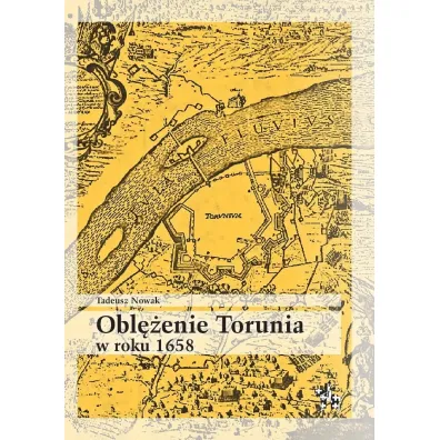 Obl�enie torunia w roku 1658 - Tadeusz Nowak