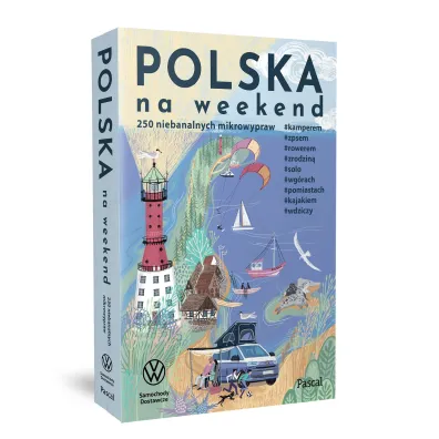 Polska na weekend. 250 niebanalnych mikrowypraw