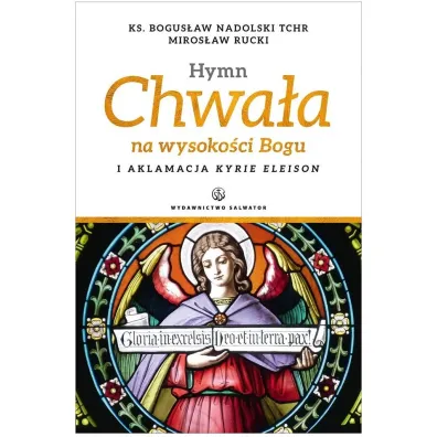 Hymn Chwa�a na wysoko�ci Bogu - Bogus�aw Nadolski, Miros�aw Rucki