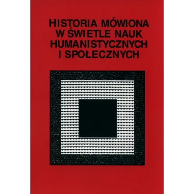 Historia m�wiona w �wietle nauk humanistycznych i spo�ecznych - Joanna Red Szadura, Stanis�awa Niebrzegowska-B