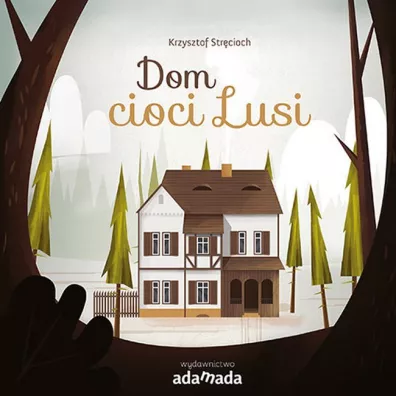 Dom cioci Lusi - Krzysztof  Str�cioch