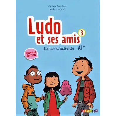 Ludo et ses amis 3 A1+ Nouvelle �wiczenia - Corinne Marchois, Michele Albero