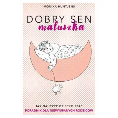 Dobry sen maluszka - Monika  Huntjens