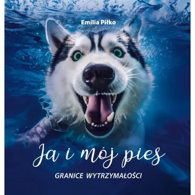 Ja i m�j pies Granice wytrzyma�o�ci - Emilia  Pi�ko