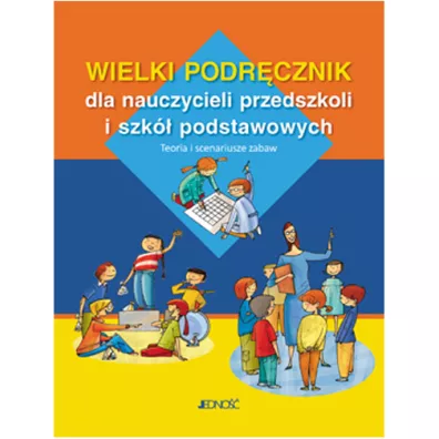 Wielki podr�cznik dla nauczycieli przedszkoli i szk� podstawowych. Teoria i scenariusze zabaw - Ripoll Oriol, Jordi Lorente