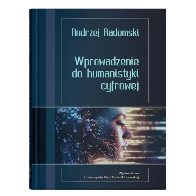 Wprowadzenie do humanistyki cyfrowej - Andrzej Radomski