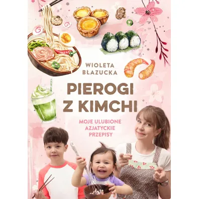 Pierogi z kimchi. Moje ulubione azjatyckie przepisy