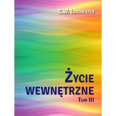 �ycie wewn�trzne Tom 3 - C W Leadbeater