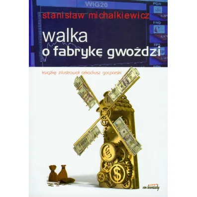 Walka o fabryk� gwo�dzi - Stanis�aw Michalkiewicz