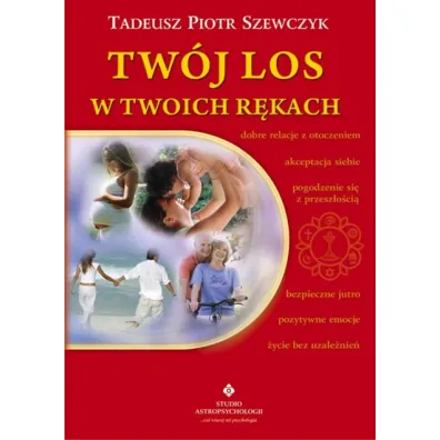 Tw�j los w twoich r�kach - Tadeusz Piotr Szewczyk