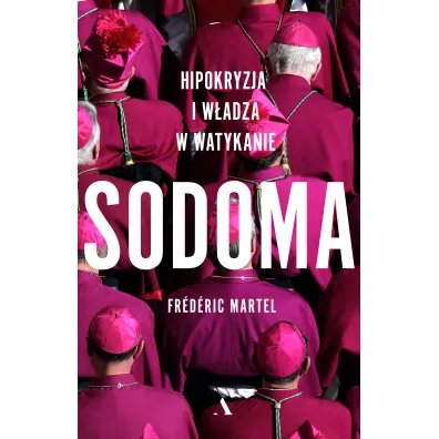 Sodoma. Hipokryzja i w�adza w Watykanie - Frederic Martel