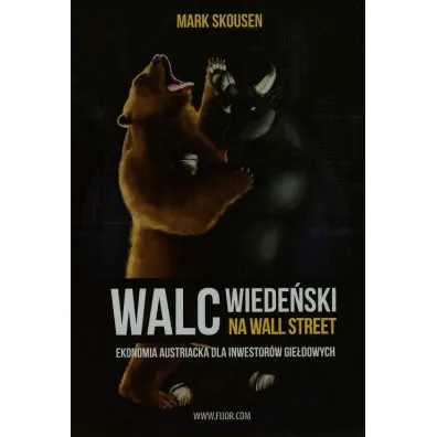 Walc wiede�ski na Wall Street. Ekonomia austriacka dla inwestor�w gie�dowych - Mark Skousen