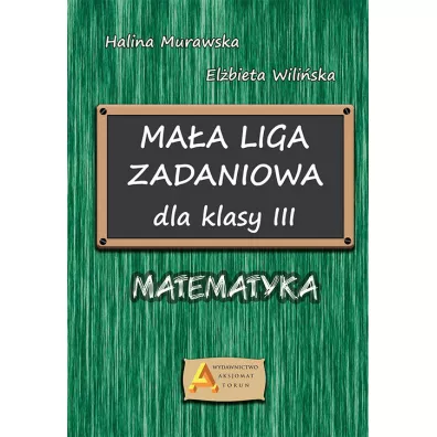 Liga zadaniowa 1 ma�a liga zadaniowa dla kl. 3 - El�bieta Wili�ska, Halina Murawska