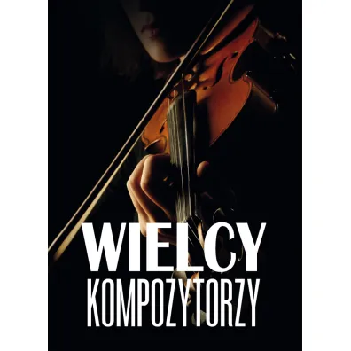 Wielcy kompozytorzy - Agnieszka No�y�ska-Demianiuk