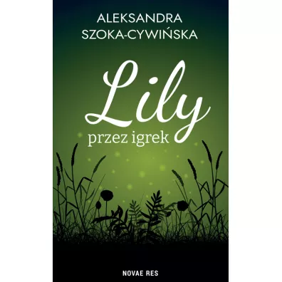Lily przez igrek - Aleksandra  Szoka-Cywi�ska