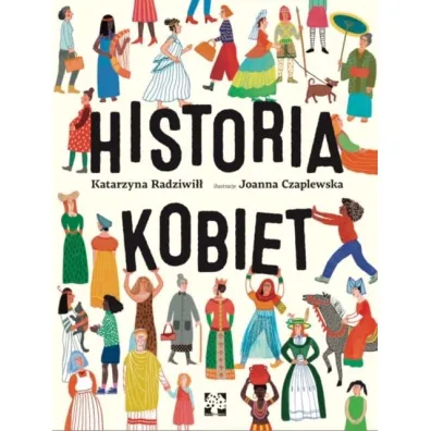 Historia kobiet - Katarzyna Radziwi��, Joanna  Czaplewska