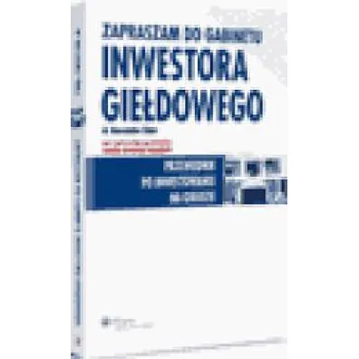 Zapraszam do gabinetu inwestora gie�dowego. Przewodnik po inwestowaniu na gie�dzie