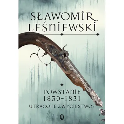 Powstanie 1830-1831. Utracone zwyci�stwo? - S�awomir Le�niewski