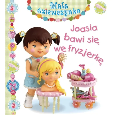 Joasia bawi si� we fryzjerk�. Ma�a dziewczynka - Christelle Mekdjian, Emilie Beaumont, Nathalie Belineau