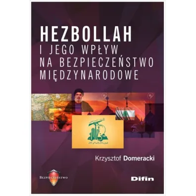 Hezbollah i jego wp�yw na bezpiecze�stwo mi�dzynarodowe - Krzysztof  Domeracki