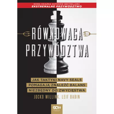 R�wnowaga przyw�dztwa. Jak taktyki Navy Seals pomagaj� znale�� balans niezb�dny do zwyci�stwa - Jocko Willink, Leif Babin