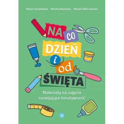 Na co dzie� i od �wi�ta materia�y na zaj�cia rozwijaj�ce kreatywno��