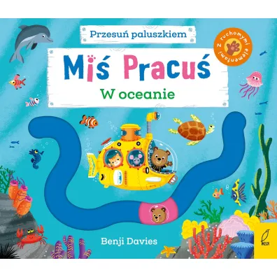Mi� Pracu�. Przesu� paluszkiem. W oceanie - Benji  Davies