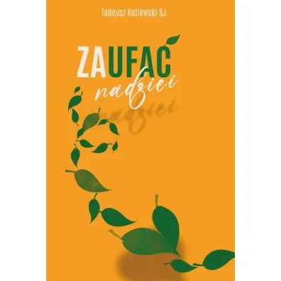 Zaufa� nadziei - Tadeusz Kotlewski