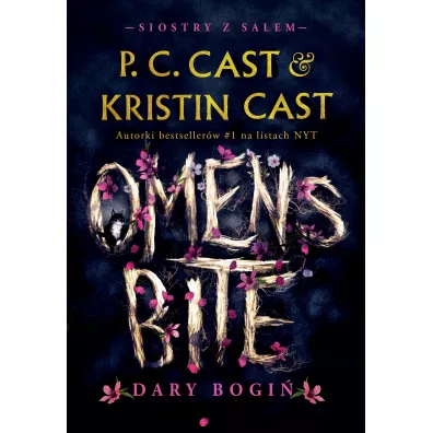 Omen’s Bite. Dary bogi�. Siostry z Salem. Tom 2 - Kristin Cast, P. C. Cast