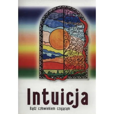 Intuicja. B�d� cz�owiekiem czuj�cym