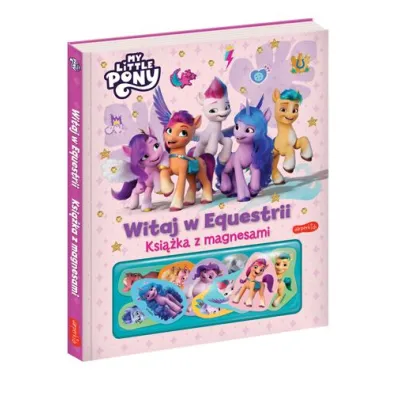 My Little Pony. Witaj w Equestrii. Ksi��ka z magnesami