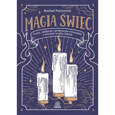 Magia �wiec. Czary, zakl�cia i praktyczne �wiczenia z u�yciem wosku i knota