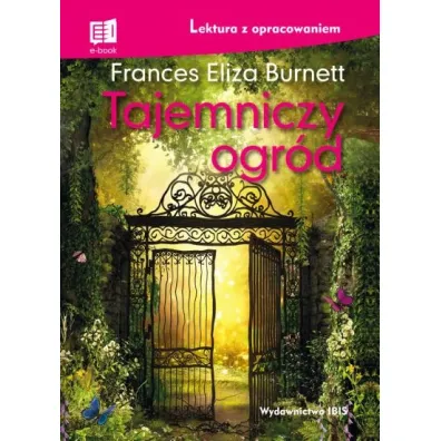 Tajemniczy ogr�d. Lektura z opracowaniem - Frances Hodgson Burnett