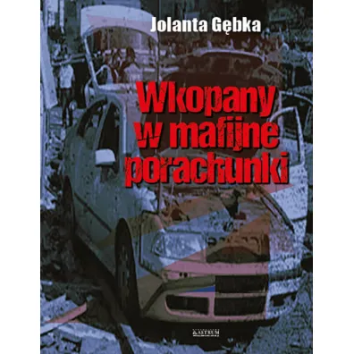 Wkopany w mafijne porachunki - Jolanta  G�bka