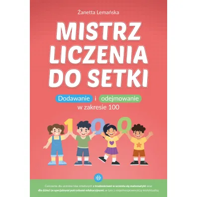 Mistrz liczenia do setki. Dodawanie i odejmowanie w zakresie 100