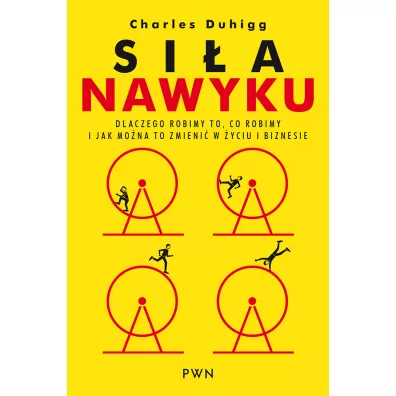 Sia nawyku. Dlaczego robimy to, co robimy i jak mona to zmieni w yciu i biznesie - Charles Duhigg