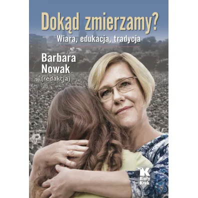 Dok�d zmierzamy? Wiara, tradycja, edukacja