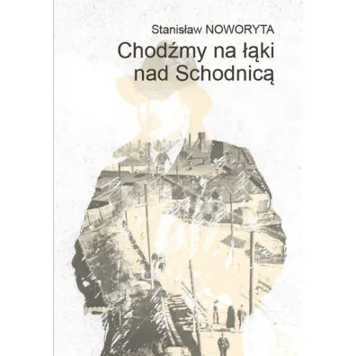 Chod�my na ��ki nad Schodnic� - Stanis�aw Noworyta